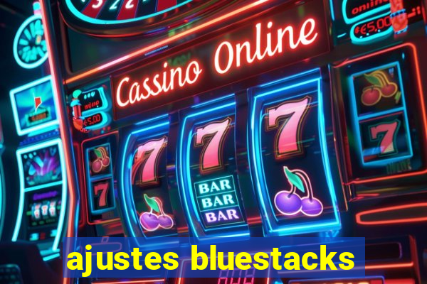 ajustes bluestacks